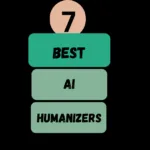 Graphic showing the text '7 Best AI Humanizers'