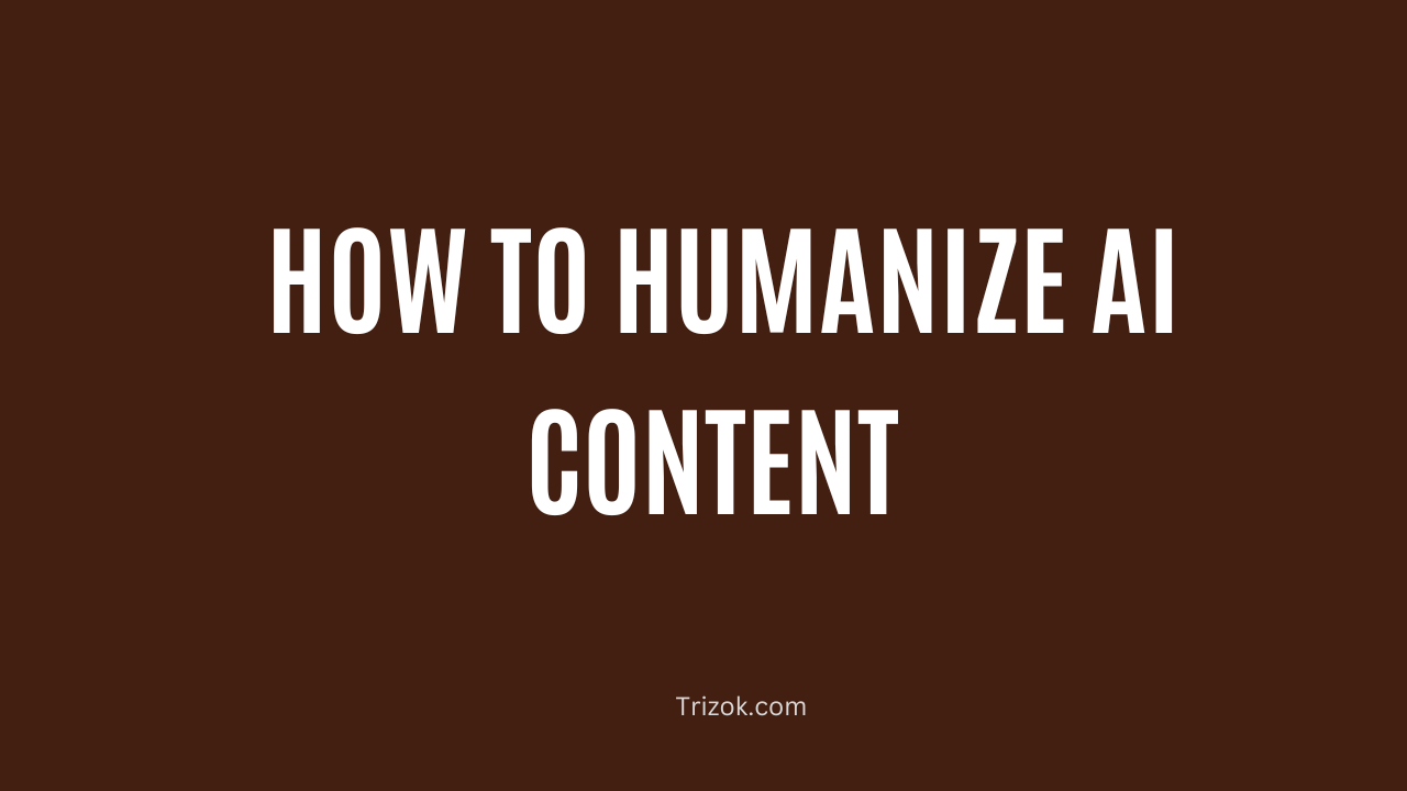 How to humanize ai content