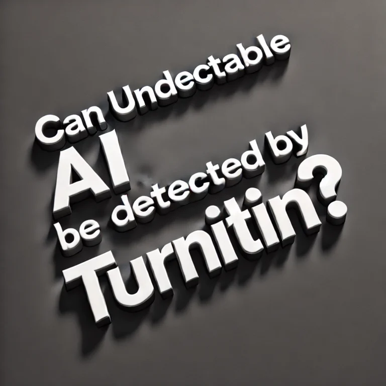 Can Undetectable AI Be Detected by Turnitin in 2024?